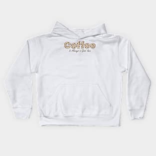 Coffee is always a good idea Kids Hoodie